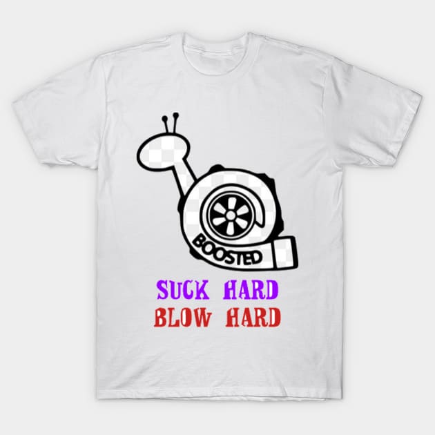 Suck Hard Blow Hard T-Shirt by XS Tings